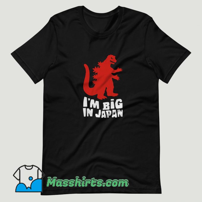 I Am Big In Japan T Shirt Design