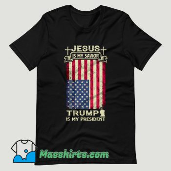 Jesus Is My Savior Trump Is My President T Shirt Design