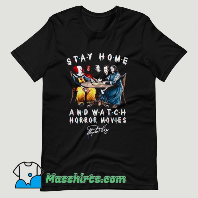 Stephen King Is Still Underrated Stay Home And Watch Horror Movies T Shirt Design