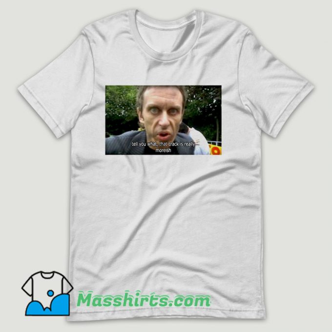 Super Hans This Crack is Moreish T Shirt Design