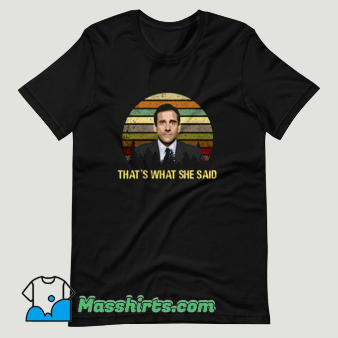 The Office Michael Scott Thats What She Said T Shirt Design