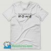 The One Where We Stay Home Friends T Shirt Design