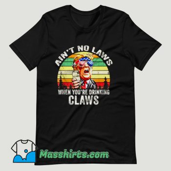 Trump Ain’t no Laws T Shirt Design