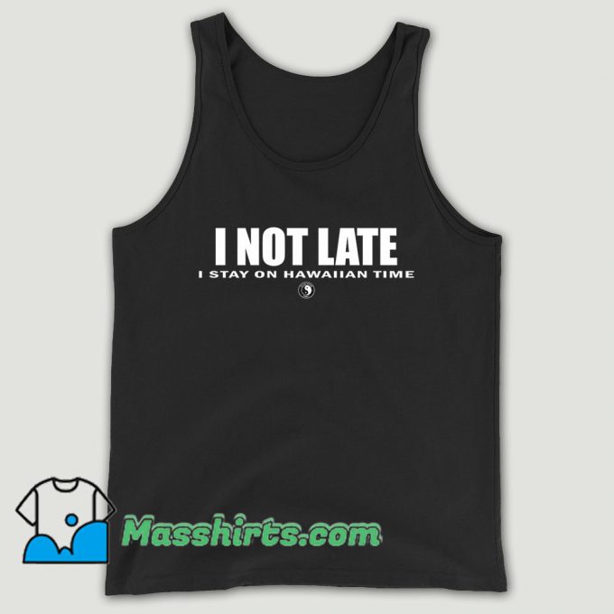 I Not Late Stay On Hawaiian Unisex Tank Top