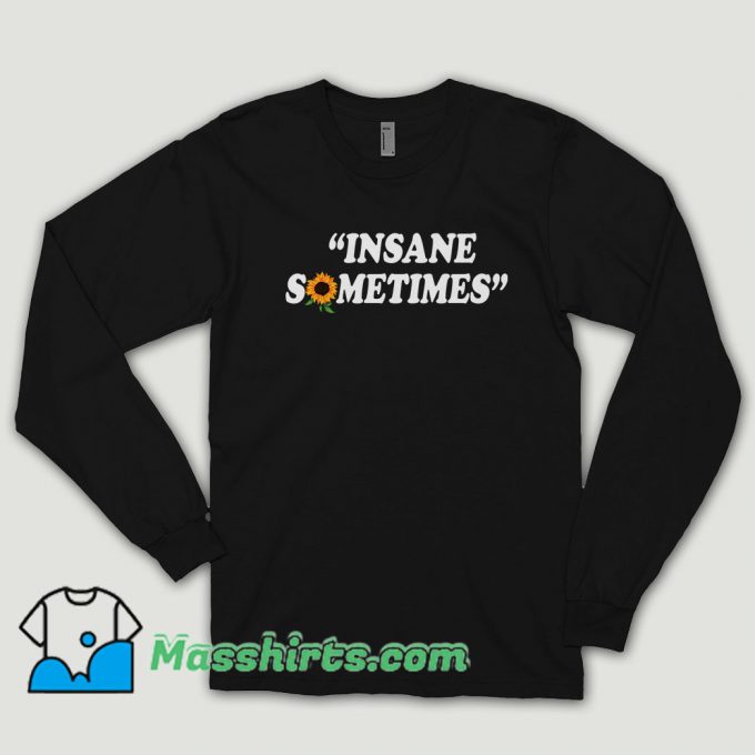 Insane Sometim Long Sleeve Shirt