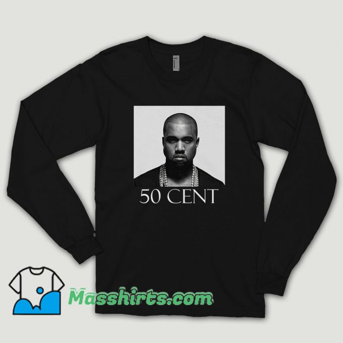 Kanye West 50 Cent Joke Long Sleeve Shirt