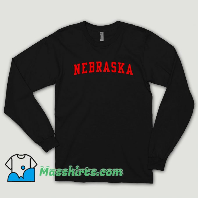 Nebraska Where Legends Are Made Long Sleeve Shirt