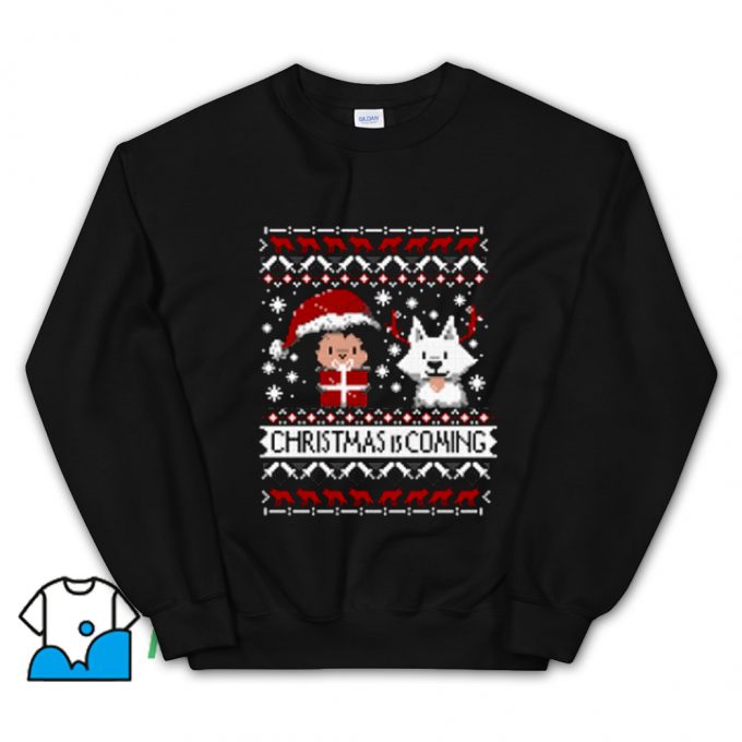 Funny Christmas Is Coming Ugly Christmas Sweatshirt