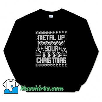 Classic Metal Up Your Christmas Sweatshirt