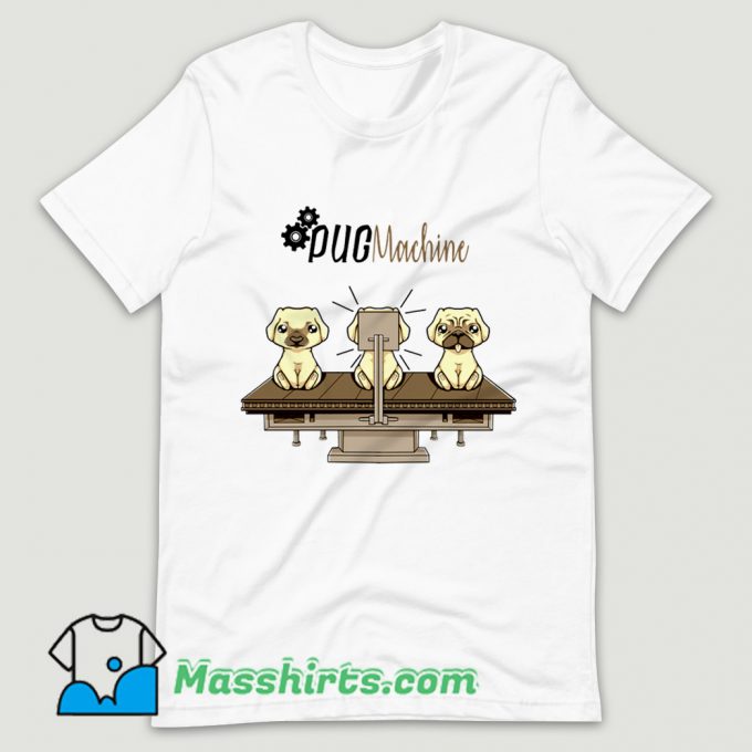 Pug Machine T Shirt Design