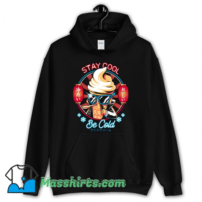 Funny Stay Cool Be Cold Hoodie Streetwear