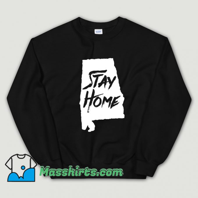 Cute Stay Home Alabama Sweatshirt