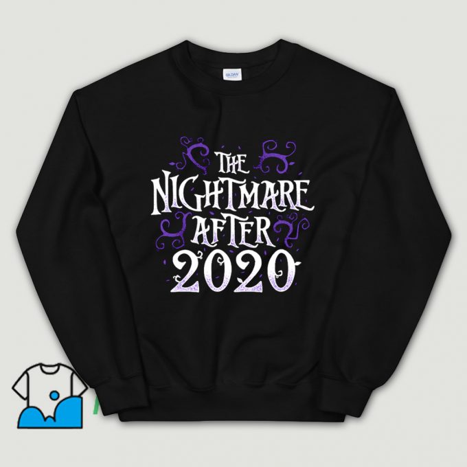 The Nightmare After 2020 Sweatshirt