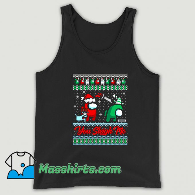 Official Christmas You Sleigh Me Tank Top