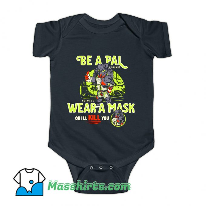 Be A Pal Like Predator Baby Onesie