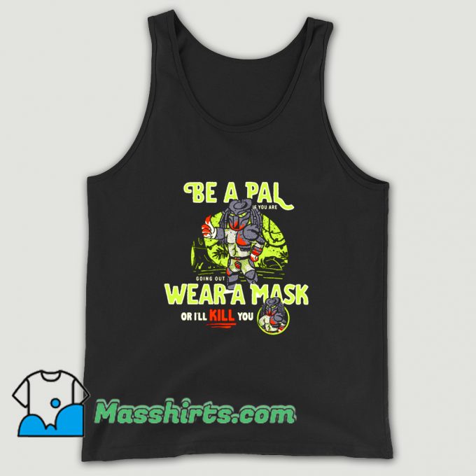 Awesome Be A Pal Like Predator Tank Top