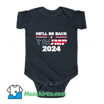 He’ll Be Back Trump 2024 American Flag Baby Onesie