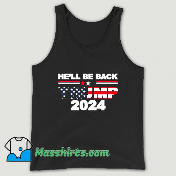 He’ll Be Back Trump 2024 American Flag Tank Top