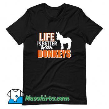 Life Is Better With Donkeys T Shirt Design