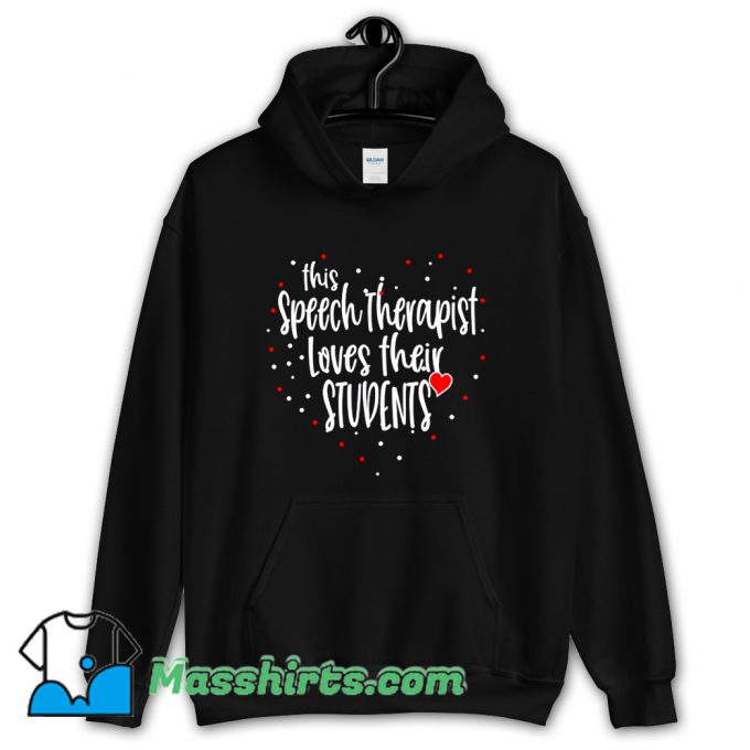 This Speech Therapist Loves Students Hoodie Streetwear