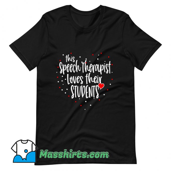 This Speech Therapist Loves Students T Shirt Design