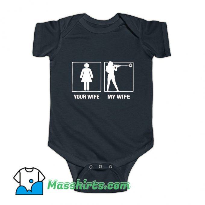 Your Wife My Wife Shooting Hunter Baby Onesie