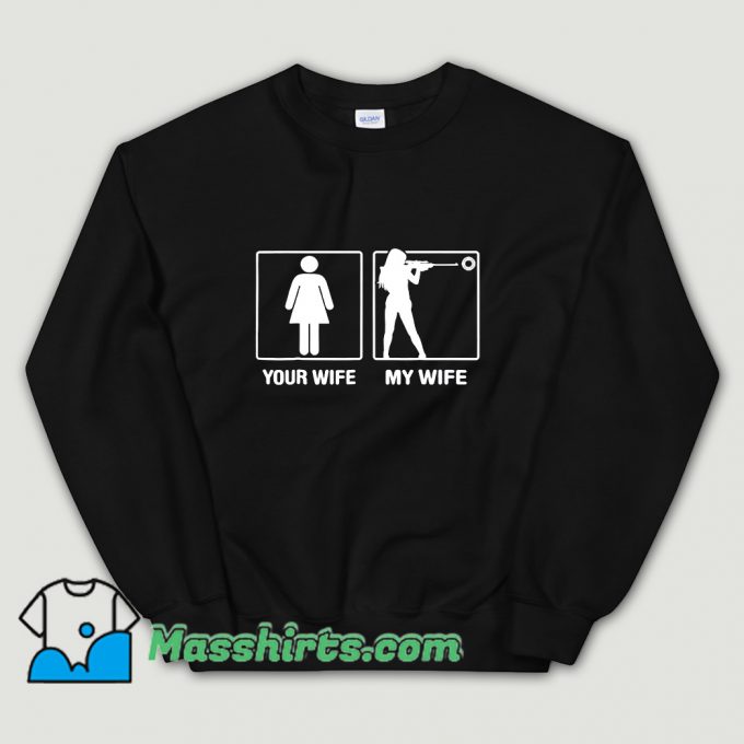 Your Wife My Wife Shooting Hunter Sweatshirt