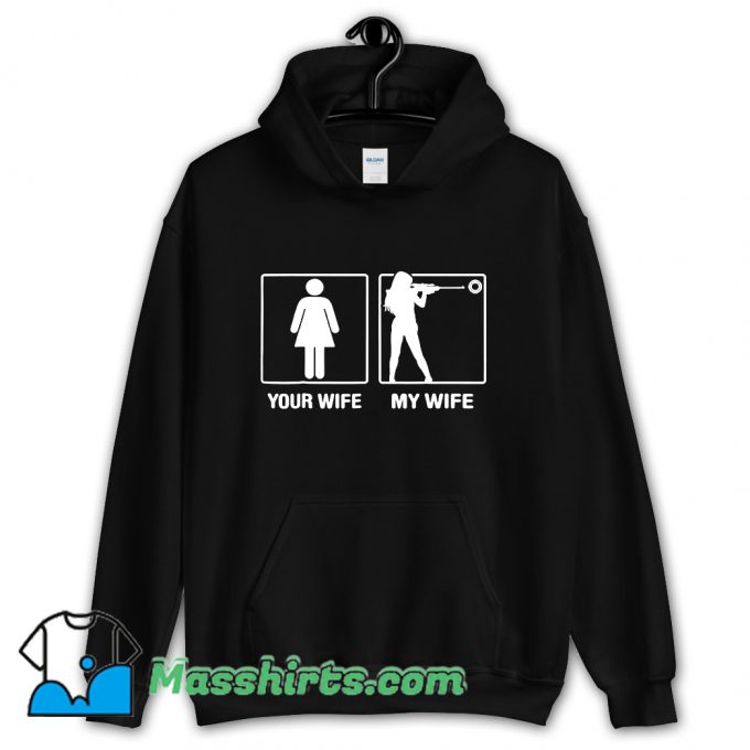 Your Wife My Wife Shooting Hunter Hoodie Streetwear