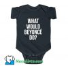 What Would Beyonce Do Baby Onesie
