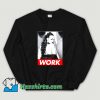 Work Rihanna Drake Anti Music Sweatshirt