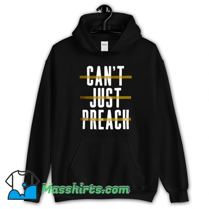 Can't Just Preach John Legend Hoodie Streetwear