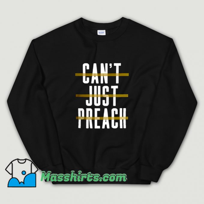 Cheap Can't Just Preach John Legend Sweatshirt