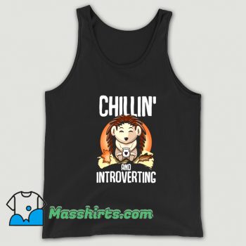 Original Hedgehog Chillin And Introverting Tank Top
