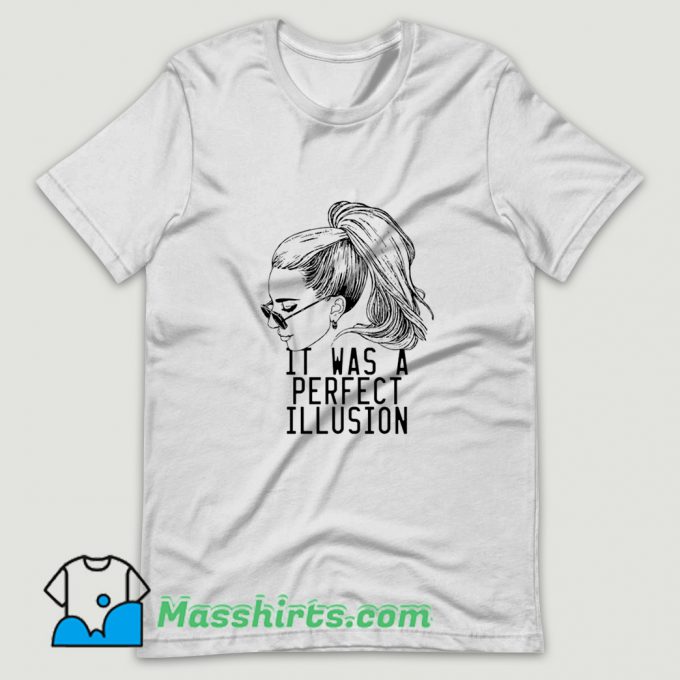 Lady Gaga It Was A Perfect Illusion T Shirt Design