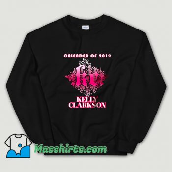 Cheap Kelly Clarkson Calender Of 2019 Sweatshirt