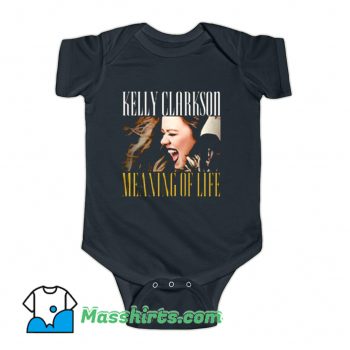 Kelly Clarkson Meanig Of Life Baby Onesie