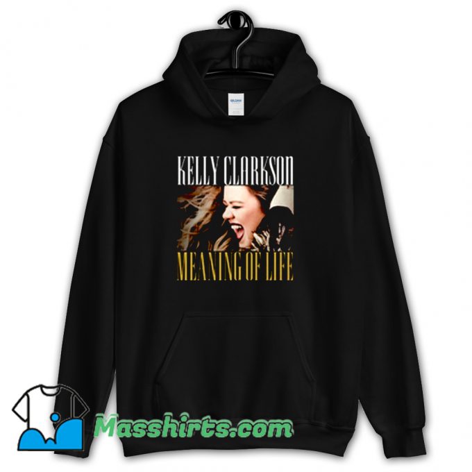 Kelly Clarkson Meanig Of Life Hoodie Streetwear