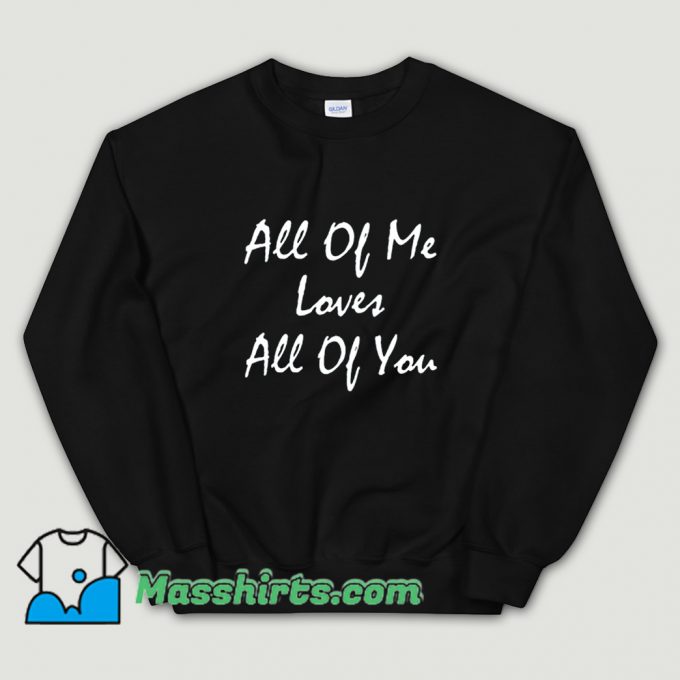 Classic Song Lyrics All Of Me John Legend Sweatshirt