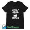 Awesome Dad Thats Funny Way To Say T Shirt Design