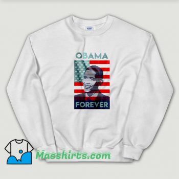 Original Barack Obama American Forever Sweatshirt