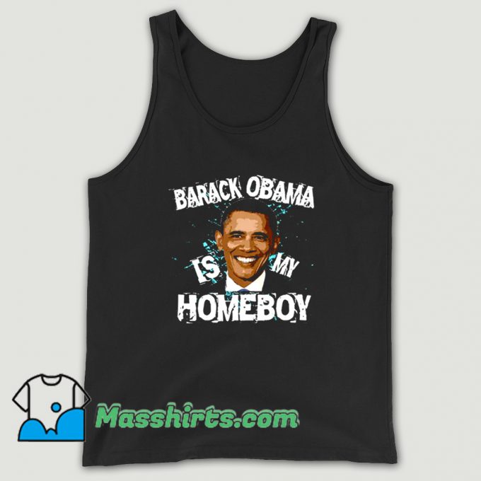 Barack Obama Is My Homeboy Tank Top On Sale