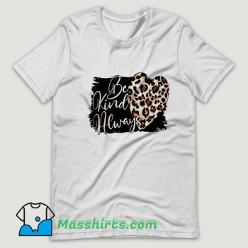 Be Kind Always Valentine Day Funny T Shirt Design