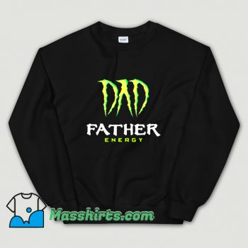 Funny Dad Father Energy Monster Sweatshirt