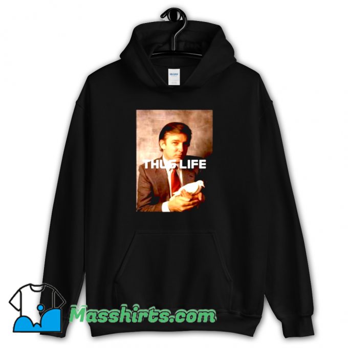 President Donald Trump Thug Life Hoodie Streetwear