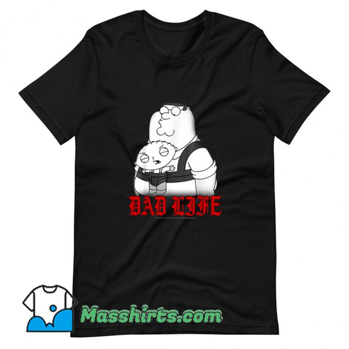 Family Guy Peter And Stewie Dad Life T Shirt Design