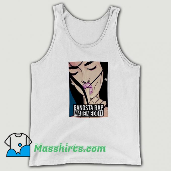 Best Gangsta Rap Made Me Do It Tank Top