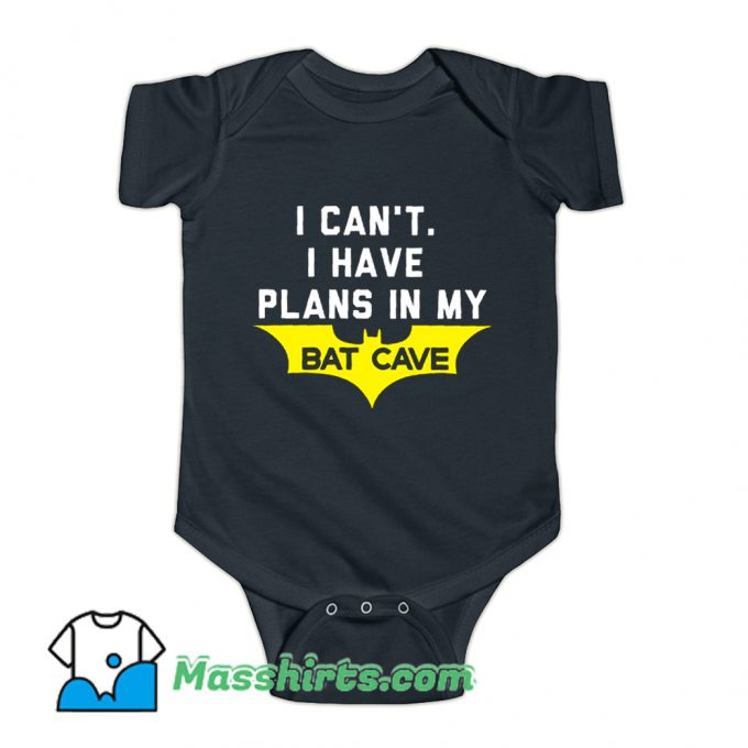 I Cant I Have Plans In My Bat Cave Baby Onesie