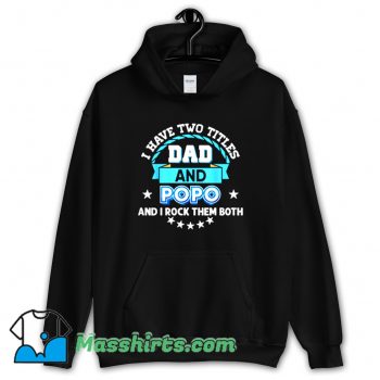 Cheap I Have Two Titles Dad Hoodie Streetwear