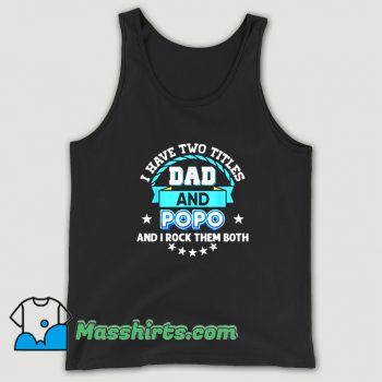 I Have Two Titles Dad Tank Top On Sale