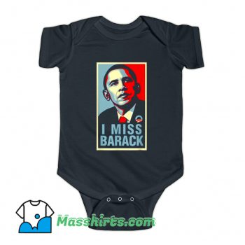 Cool I Miss Barack Obama President Baby Onesie